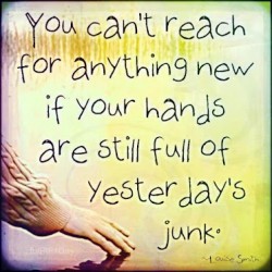 You-cant-reach-for-anything-new-if-your-hands-are-still-full-of-yesterdays-junk.Louis-Smith-quote-250x250